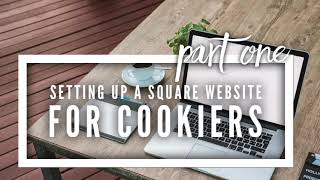 Setting up a Square website for Cookiers - Part One