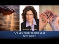 Are you ready to take your time back? - time management guidance