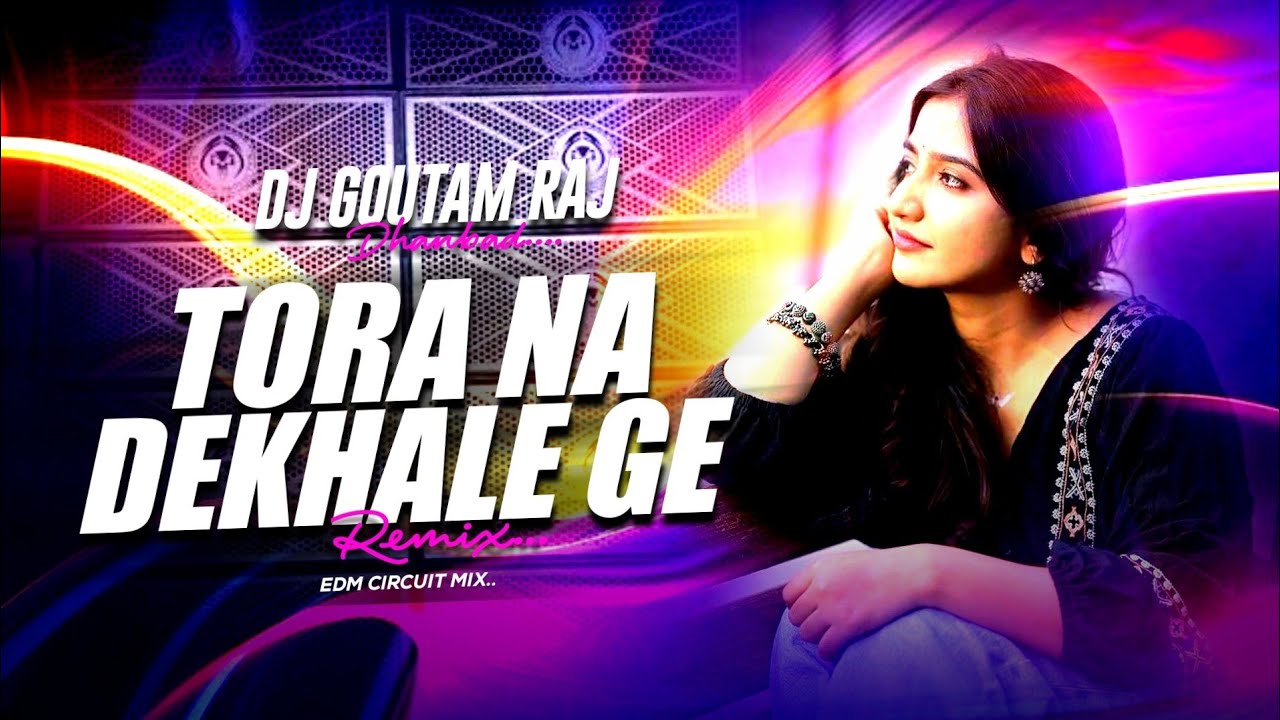 TORA NA DEKHALE GE (REMIX) KHORTHA EDM | DJ GOUTAM RAJ
