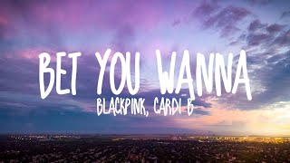 BLACKPINK-Bet You Wanna ft. Cardi B (Lyrics)