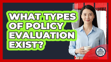 What Types Of Policy Evaluation Exist?