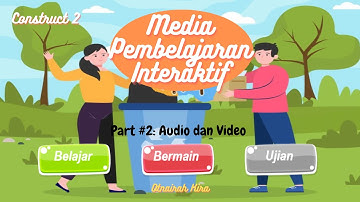 Tutorial Membuat Media Pembelajaran/Game Edukasi dengan Construct 2, Part#2: Audio dan Video