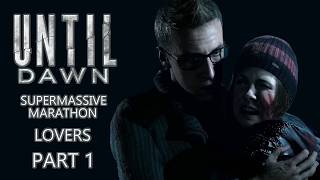 Lovers * Until Dawn (2015) * Supermassive Marathon * Part 1 of 2