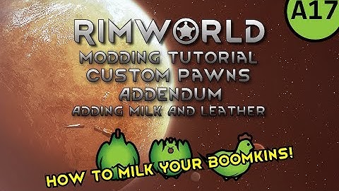 RimWorld Modding Tutorial - Custom Animals Addendum | Milk and Leather [OUTDATED]