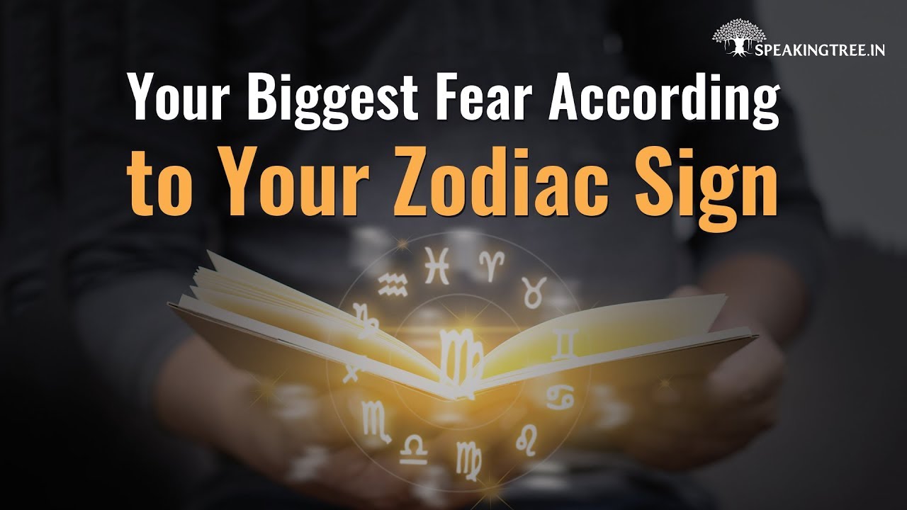Your biggest fear according to your Zodiac sign