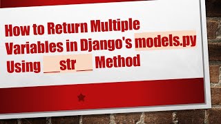 How to Return Multiple Variables in Django's models.py Using __str__ Method