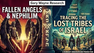 Gary Wayne - Fallen Angels Nephilim &amp; Tracing The Lost Tribes Of Israel 