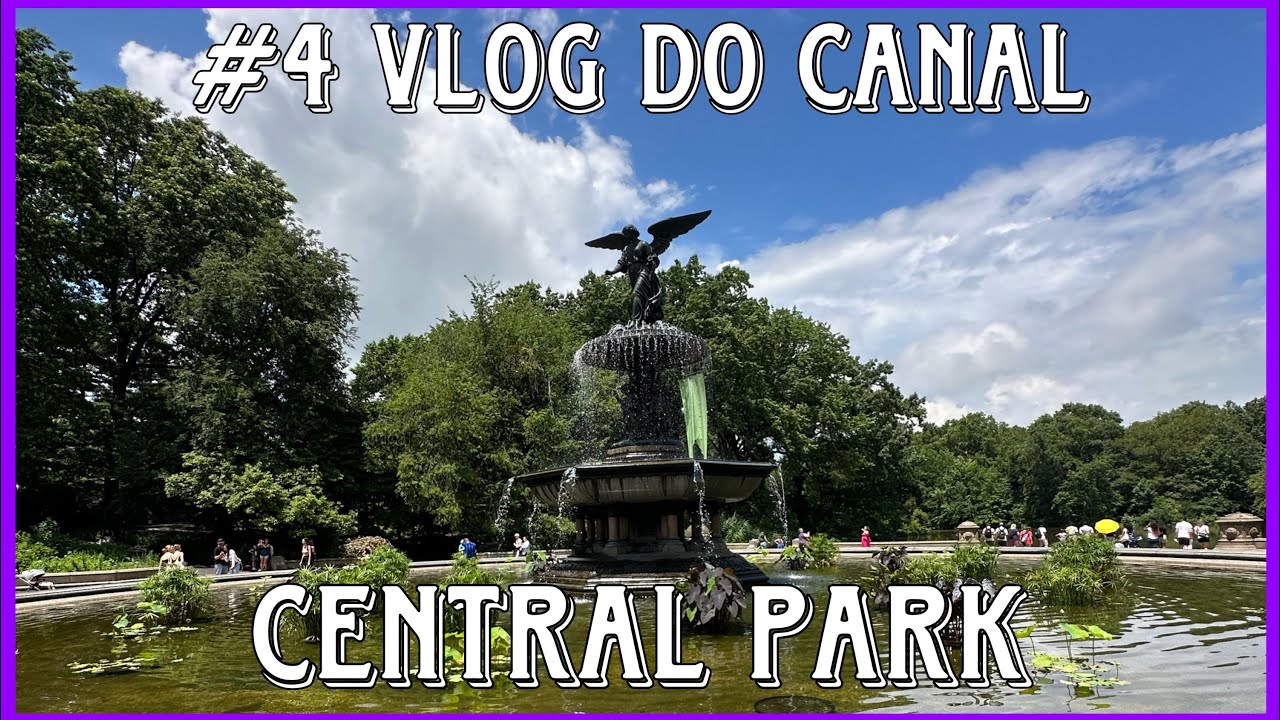 4 VLOG DO CANAL CENTRAL PARK YouTube
