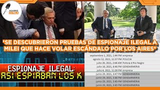 Se Descubren Pruebas De Espionaje Ilegal Kirchnerista A Milei Que Hace Explotar Todo Por Los Aires