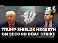 LIVE | Trump Says Hegseth Didn't Know Of Second Strike That Killed 'Drug Boat' Survivors | US News