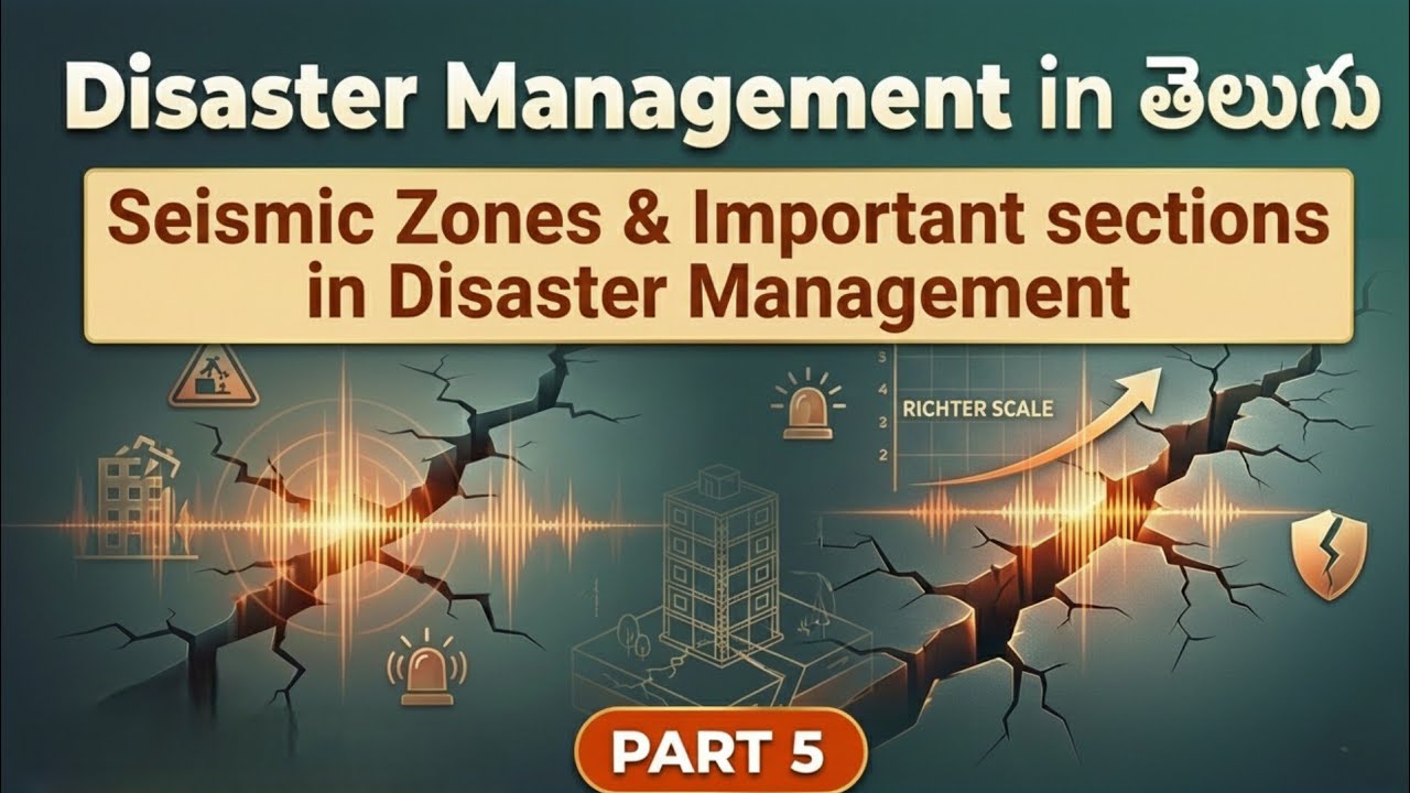 Disaster management in తెలుగు part 5 | Seismic Zones & Imp sections in disaster management in telugu