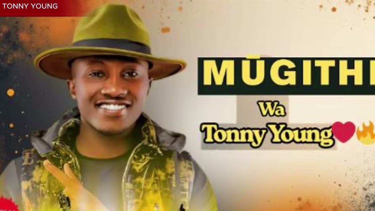 TONNY YOUNG LATEST MUGITHI EXPERIENCE 2025