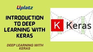 Introduction to Deep Learning with Keras | Keras Deep Learning & Machine Learning Tutorial | Uplatz