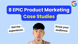 8 EPIC Product Marketing Case Studies (by an Ex-Google PMM)