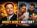 “Elon Says Money Won’t Matter… Easy to Say When You’re a Trillionaire”