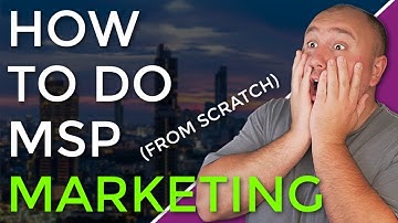 How To Build A MSP Marketing Strategy From Scratch *Free Training*
