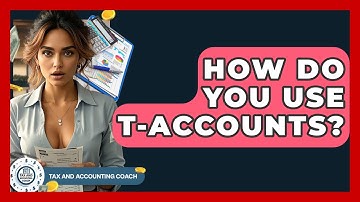 How Do You Use T-Accounts? - Tax and Accounting Coach