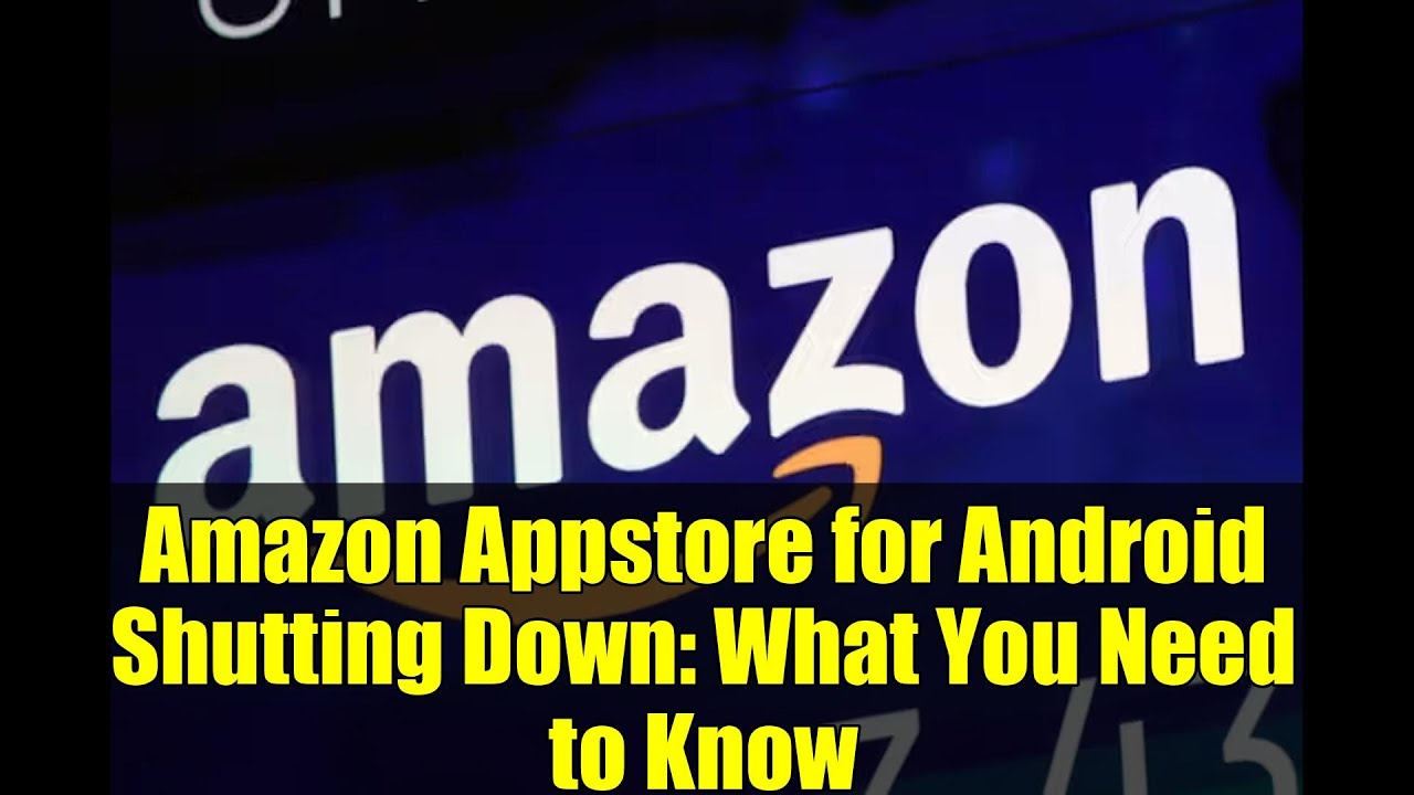 Amazon Appstore for Android Shutting Down: What You Need to Know