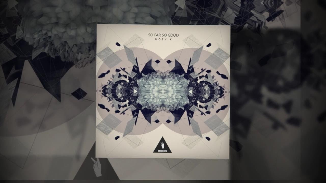 Noev K - So Far So Good (Original Mix)