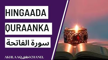 HINGAADA QURAANKA #سورة الفاتحة #SUURATUL FAATIXA