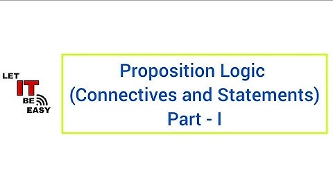 Logic : Part 1 | Connectives | Statements| Mathematical Logic | Propositional Logic | @LetIT-BeEasy