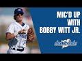 MIC'd Up with Bobby Witt Jr.