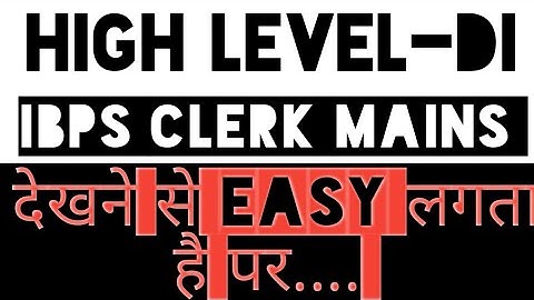 HIGH LEVEL DI FOR IBPS CLERK MAINS 2018 | HIGH LEVEL DATA INTERPRETATION TRICKS AND SHORTCUT