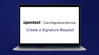 Create a Signature Request | OpenText™ Core Signature Service