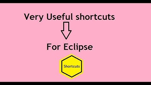 Very Useful Shortcuts for Eclipse