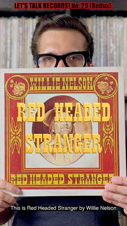 LET’S TALK RECORDS! No. 29 (Redux): RED HEADED STRANGER by WILLIE NELSON