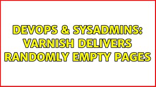 DevOps & SysAdmins: varnish delivers randomly empty pages (2 Solutions!!) Net Worth