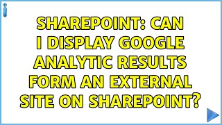 Sharepoint: Can I display Google Analytic results form an external site on SharePoint?