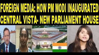 Foreign Media: How PM Modi inaugurated Central Vista- New paliament House