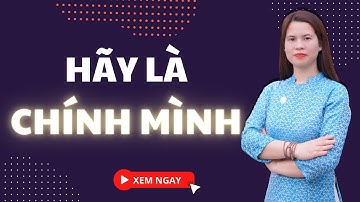 Hãy là chính mình: Ngừng để tâm đến suy nghĩ và cái nhìn của người khác | Nguyễn Thị Lanh