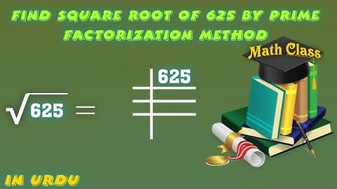 Find Square Root by Prime Factorization Method in Urdu, Square Root of 625 (√625)