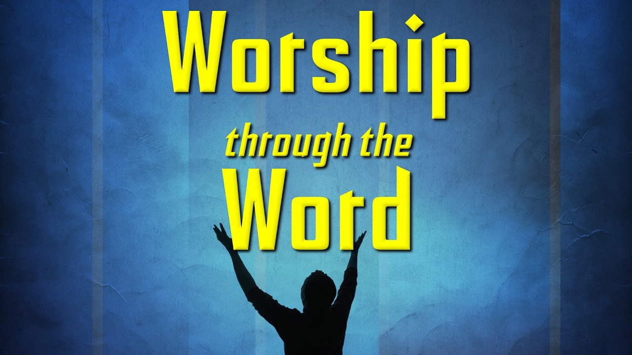 How to Worship God through the Word YouTube