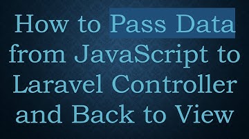 How to Pass Data from JavaScript to Laravel Controller and Back to View