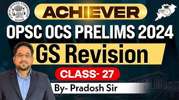 OPSC OCS PRELIMS 2024 | GENERAL STUDIES REVISION CLASS 27 | Achiever | By Pradosh Sir | OPSC StudyIQ