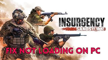 How To Fix Insurgency: Sandstorm Stuck on Loading Screen/Not Loading Error On PC
