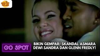 BIKIN GEMPAR! SKANDAL ASMARA DEWI SANDRA DAN GLENN FREDLY! | GO SPOT