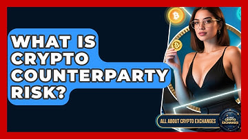 What Is Crypto Counterparty Risk? - All About Crypto Exchanges