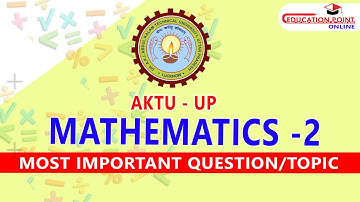AKTU Mathematics 2 Most Important Topics & Exam Preparation Tips