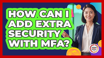 How Can I Add Extra Security With MFA?