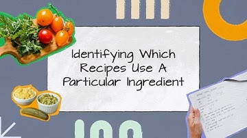 Identify Which Recipes Use a Particular Ingredient | IM019 | Sapaad Academy