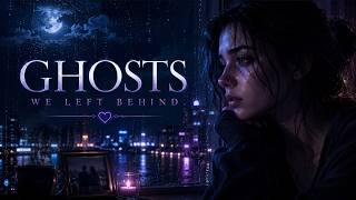 The Ghosts We Left Behind 🌙 A Song About Memories That Still Hurt