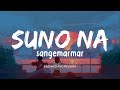 Suno na sangemarmar  slowed and reverb   youngistaan  arjit singh  nexus music