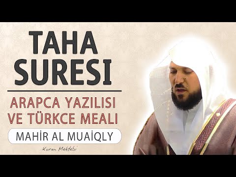 Taha suresi anlamı dinle Mahir al Muaiqly (Taha suresi arapça yazılışı okunuşu ve meali)