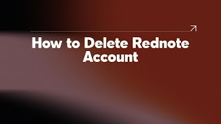 How to Delete Rednote Account