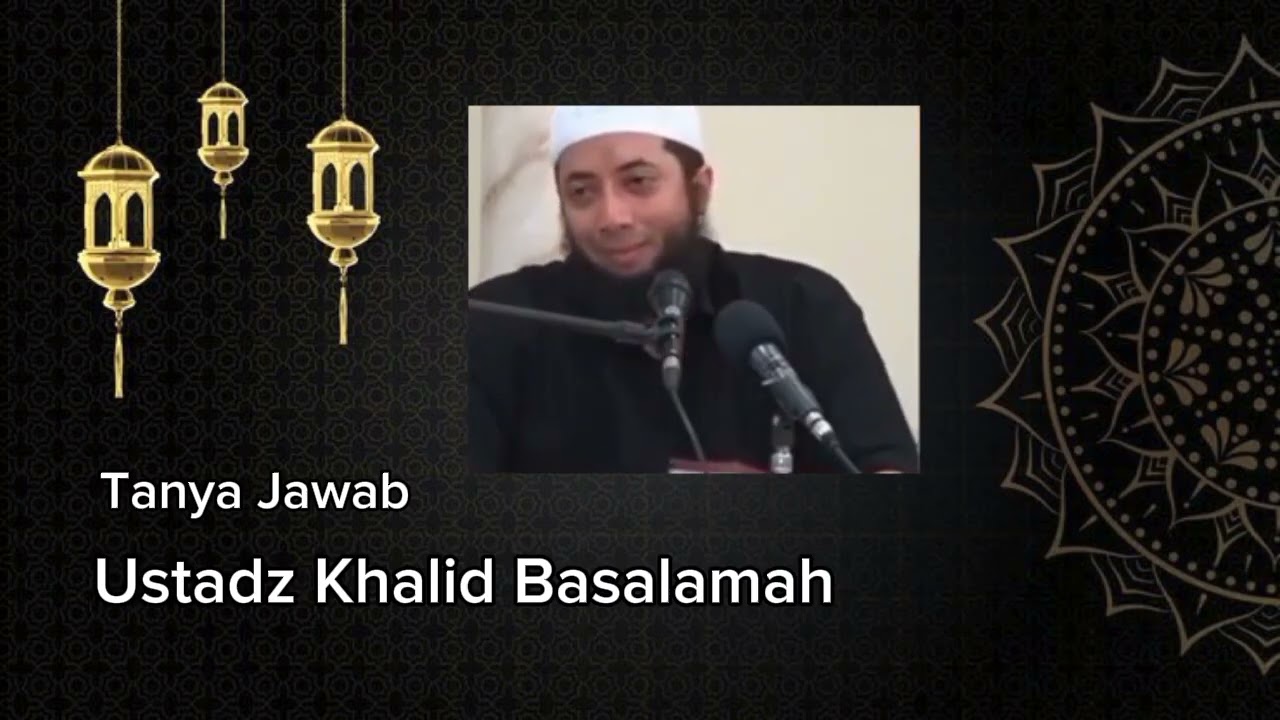 55 Tanya jawab bersama ust khalid basalamah