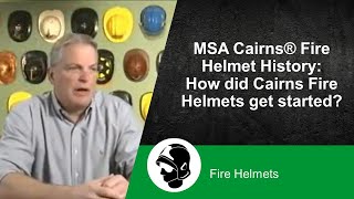 MSA Cairns® Fire Helmet History: How did Cairns Fire Helmets get started?